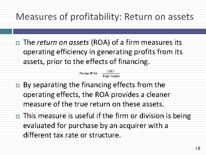 Measures of profitability: Return on assets The return on assets (ROA) of a firm