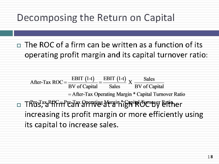 Decomposing the Return on Capital The ROC of a firm can be written as