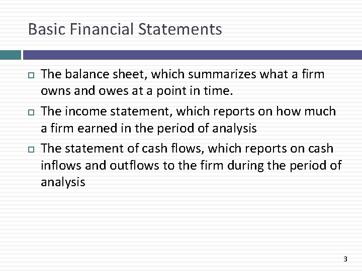 Basic Financial Statements The balance sheet, which summarizes what a firm owns and owes