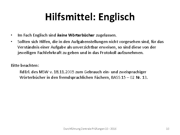 Hilfsmittel: Englisch • • Im Fach Englisch sind keine Wörterbücher zugelassen. Sollten sich Hilfen,