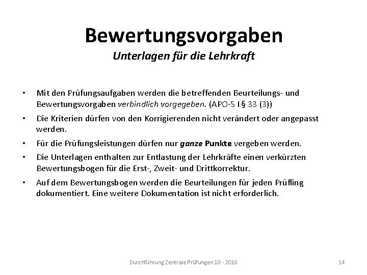 Bewertungsvorgaben Unterlagen für die Lehrkraft • Mit den Prüfungsaufgaben werden die betreffenden Beurteilungs- und