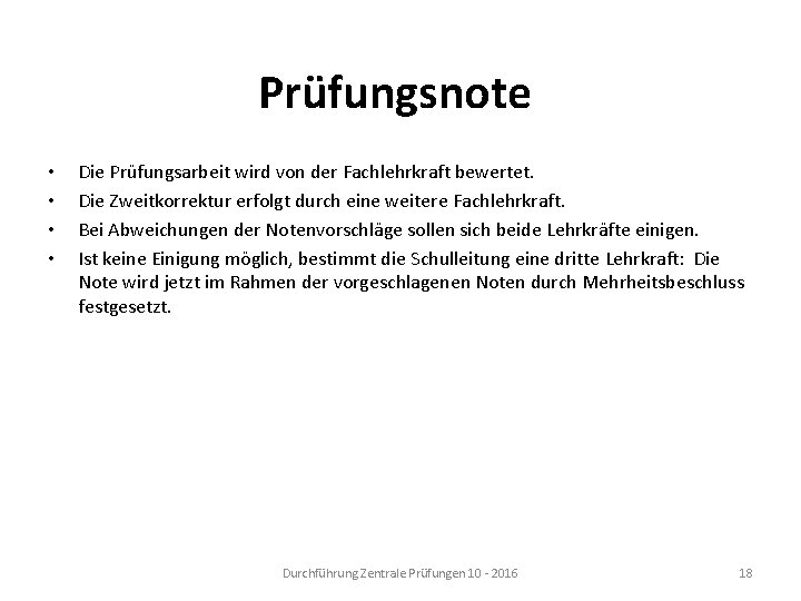 Prüfungsnote • • Die Prüfungsarbeit wird von der Fachlehrkraft bewertet. Die Zweitkorrektur erfolgt durch