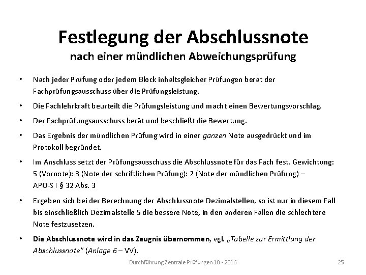 Festlegung der Abschlussnote nach einer mündlichen Abweichungsprüfung • Nach jeder Prüfung oder jedem Block