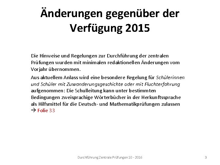 Änderungen gegenüber der Verfügung 2015 Die Hinweise und Regelungen zur Durchführung der zentralen Prüfungen