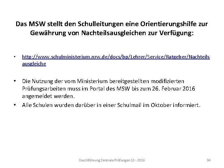 Das MSW stellt den Schulleitungen eine Orientierungshilfe zur Gewährung von Nachteilsausgleichen zur Verfügung: •