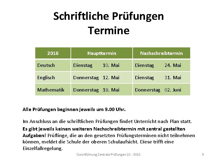 Schriftliche Prüfungen Termine 2016 Haupttermin Nachschreibtermin Deutsch Dienstag 10. Mai Dienstag 24. Mai Englisch