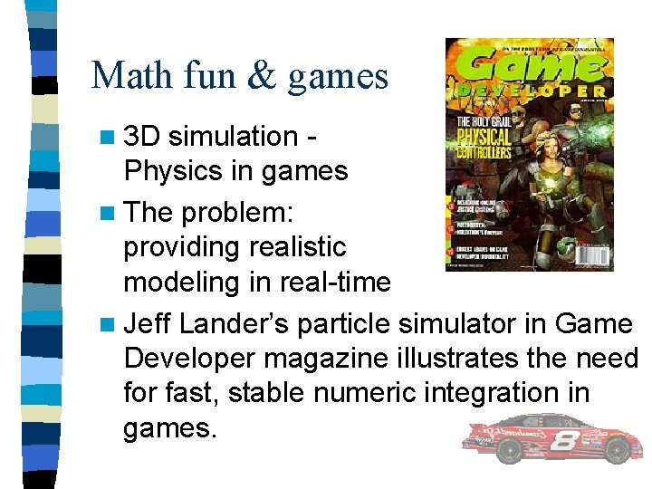 Math fun & games n 3 D simulation Physics in games n The problem: