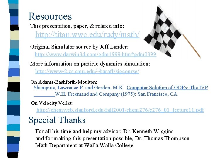 Resources This presentation, paper, & related info: http: //titan. wwc. edu/rudy/math/ Original Simulator source