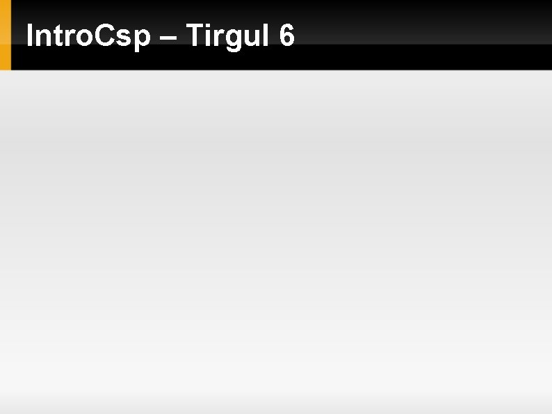 Intro. Csp – Tirgul 6 