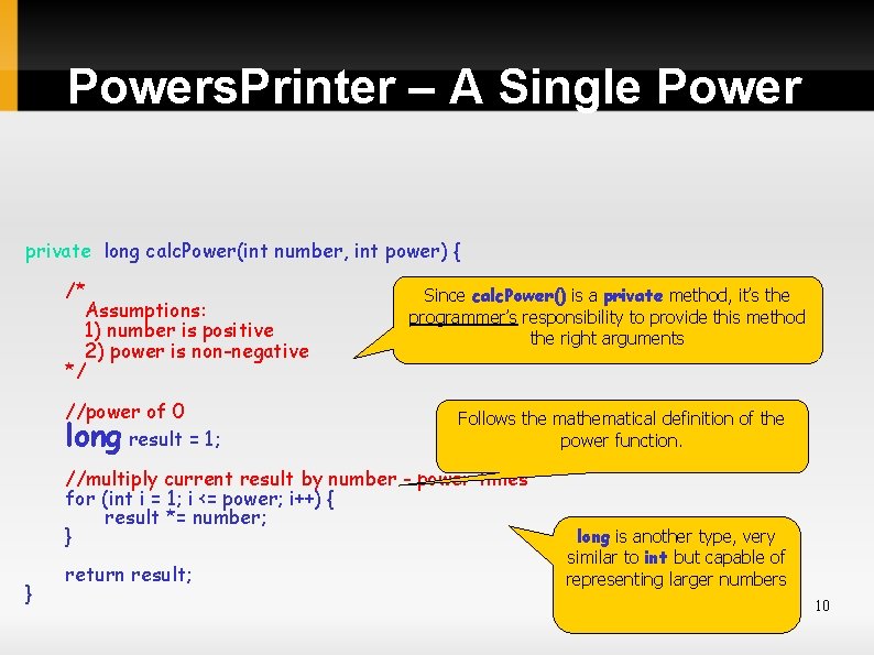 Powers. Printer – A Single Power private long calc. Power(int number, int power) {
