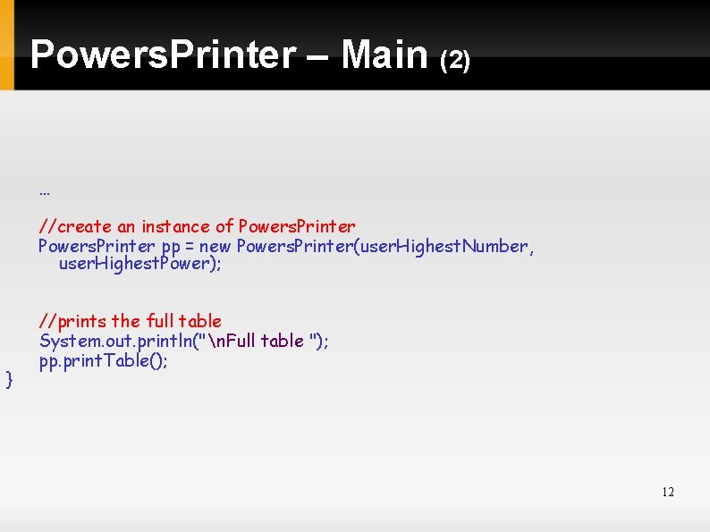 Powers. Printer – Main (2) … //create an instance of Powers. Printer pp =