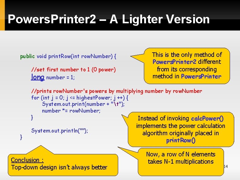 Powers. Printer 2 – A Lighter Version public void print. Row(int row. Number) {