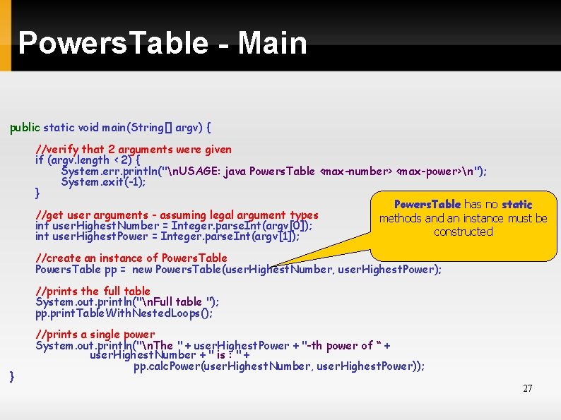Powers. Table - Main public static void main(String[] argv) { //verify that 2 arguments