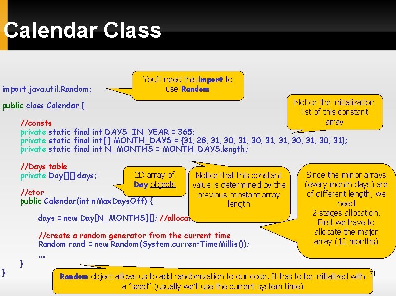 Calendar Class import java. util. Random; You’ll need this import to use Random Notice