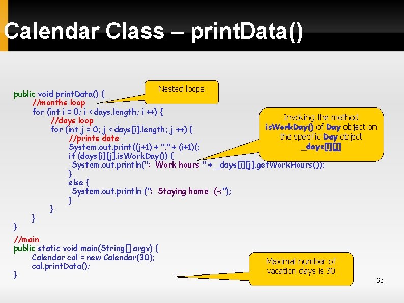 Calendar Class – print. Data() Nested loops public void print. Data() { //months loop