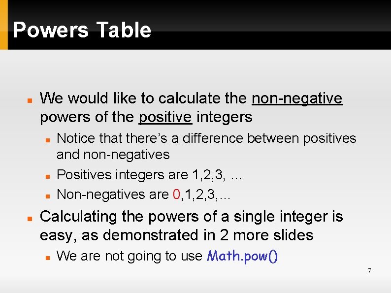 Powers Table We would like to calculate the non-negative powers of the positive integers
