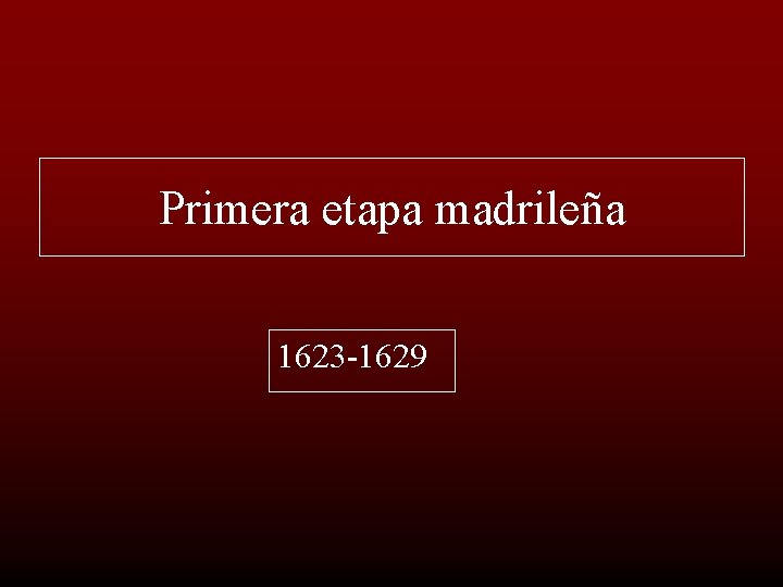 Primera etapa madrileña 1623 -1629 