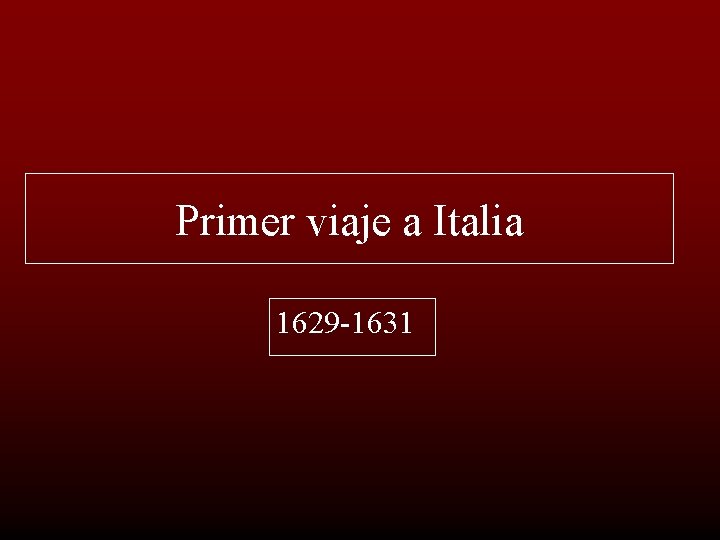 Primer viaje a Italia 1629 -1631 
