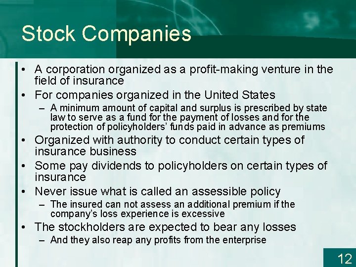Stock Companies • A corporation organized as a profit-making venture in the field of