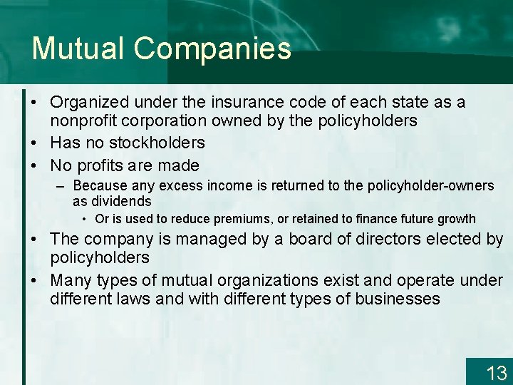 Mutual Companies • Organized under the insurance code of each state as a nonprofit