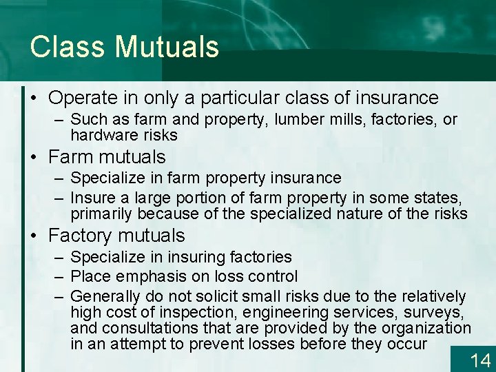 Class Mutuals • Operate in only a particular class of insurance – Such as