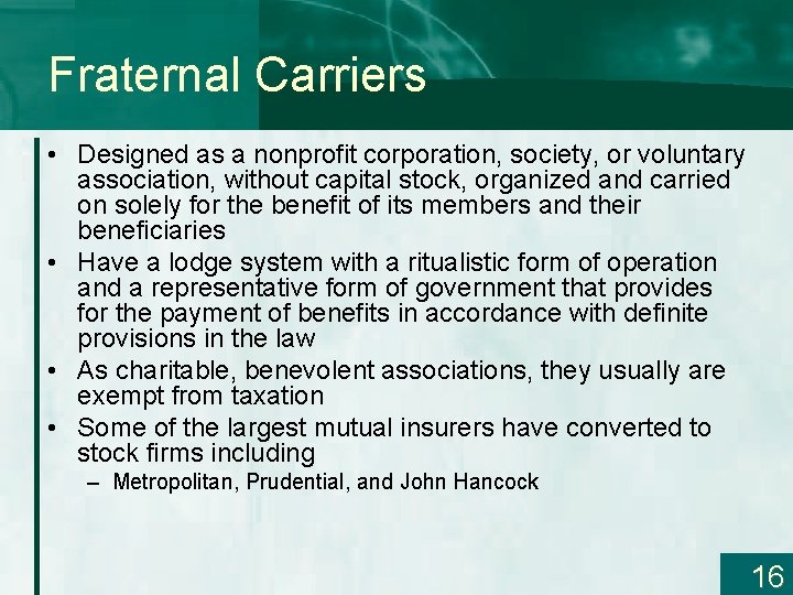 Fraternal Carriers • Designed as a nonprofit corporation, society, or voluntary association, without capital