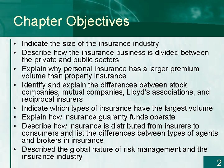 Chapter Objectives • Indicate the size of the insurance industry • Describe how the