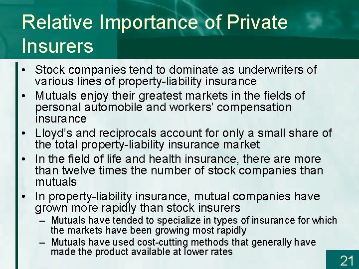 Relative Importance of Private Insurers • Stock companies tend to dominate as underwriters of