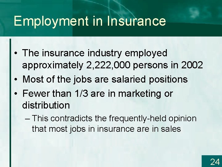 Employment in Insurance • The insurance industry employed approximately 2, 222, 000 persons in