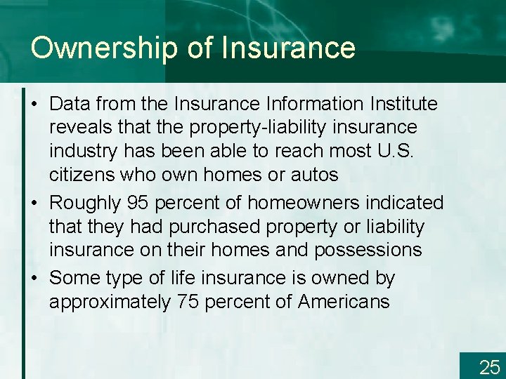 Ownership of Insurance • Data from the Insurance Information Institute reveals that the property-liability