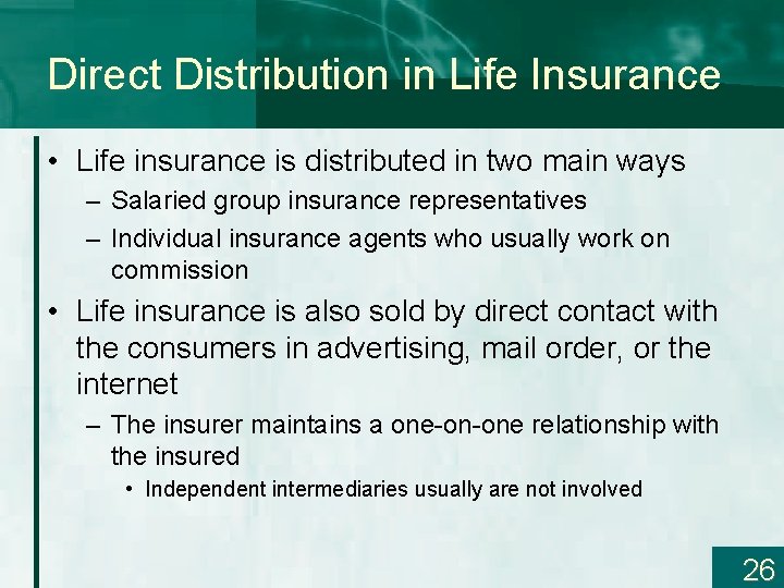 Direct Distribution in Life Insurance • Life insurance is distributed in two main ways