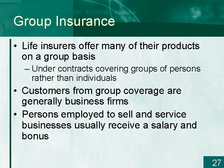 Group Insurance • Life insurers offer many of their products on a group basis