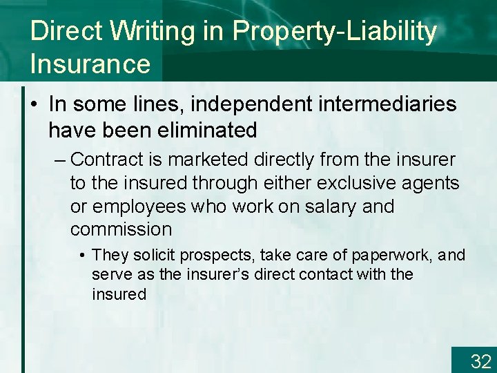 Direct Writing in Property-Liability Insurance • In some lines, independent intermediaries have been eliminated