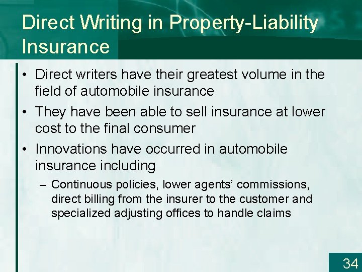 Direct Writing in Property-Liability Insurance • Direct writers have their greatest volume in the