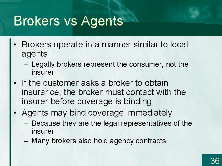 Brokers vs Agents • Brokers operate in a manner similar to local agents –