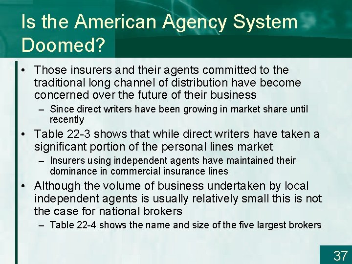 Is the American Agency System Doomed? • Those insurers and their agents committed to