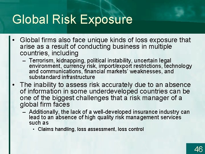 Global Risk Exposure • Global firms also face unique kinds of loss exposure that