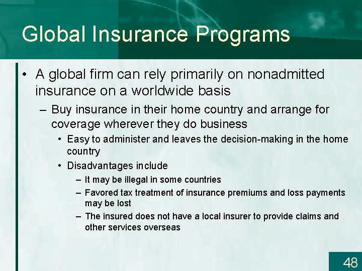 Global Insurance Programs • A global firm can rely primarily on nonadmitted insurance on
