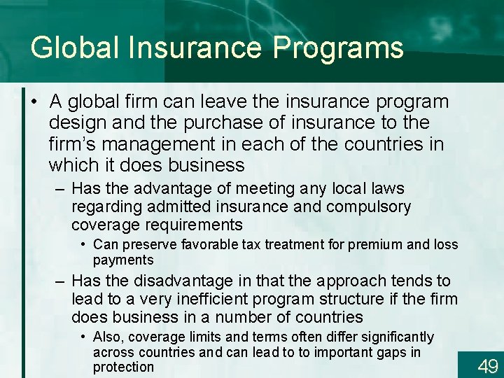 Global Insurance Programs • A global firm can leave the insurance program design and