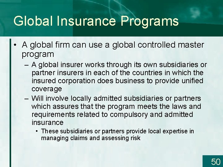 Global Insurance Programs • A global firm can use a global controlled master program