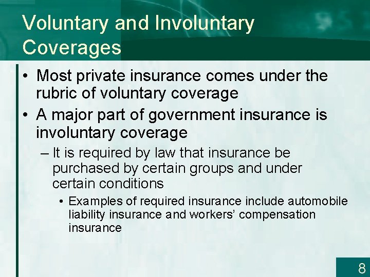 Voluntary and Involuntary Coverages • Most private insurance comes under the rubric of voluntary