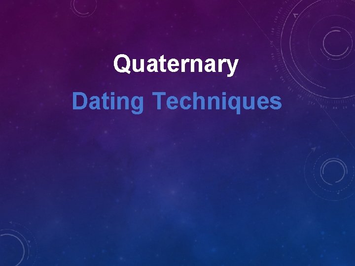 Quaternary Dating Techniques 