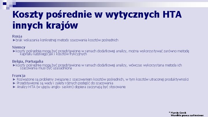 Koszty pośrednie w wytycznych HTA innych krajów Rosja ►brak wskazania konkretnej metody szacowania kosztów