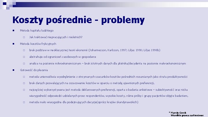 Koszty pośrednie - problemy n Metoda kapitału ludzkiego ¨ n n Jak traktować niepracujących