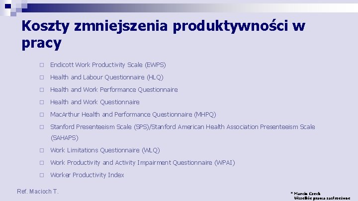 Koszty zmniejszenia produktywności w pracy ¨ Endicott Work Productivity Scale (EWPS) ¨ Health and