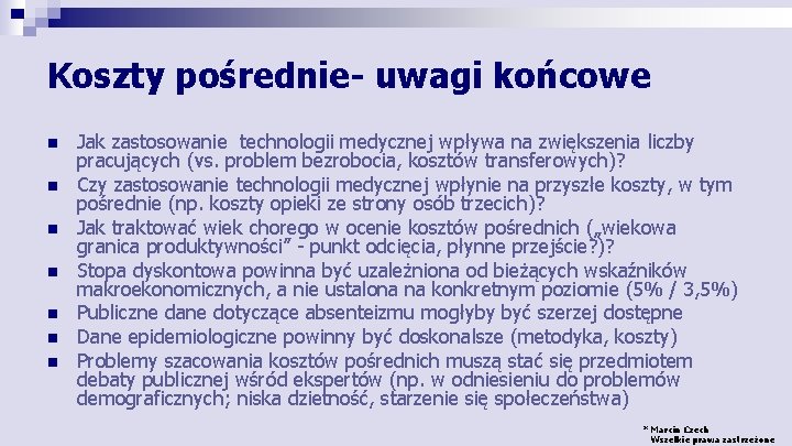 Koszty pośrednie- uwagi końcowe n n n n Jak zastosowanie technologii medycznej wpływa na