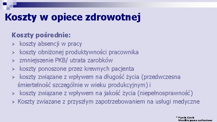 Koszty w opiece zdrowotnej Koszty pośrednie: Ø Ø Ø Ø koszty absencji w pracy