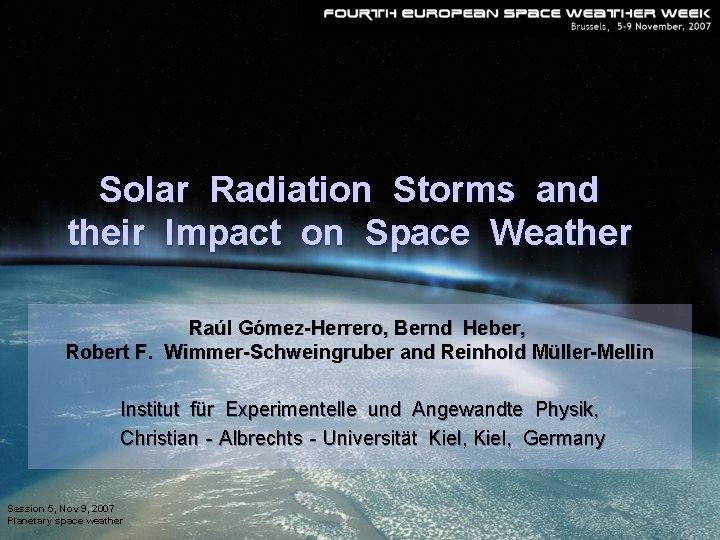 Solar Radiation Storms and their Impact on Space Weather Raúl Gómez-Herrero, Bernd Heber, Robert