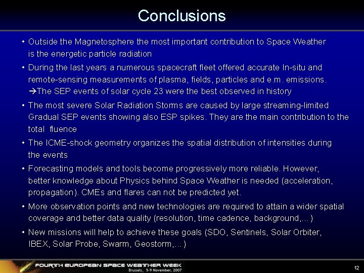 Conclusions • Outside the Magnetosphere the most important contribution to Space Weather is the