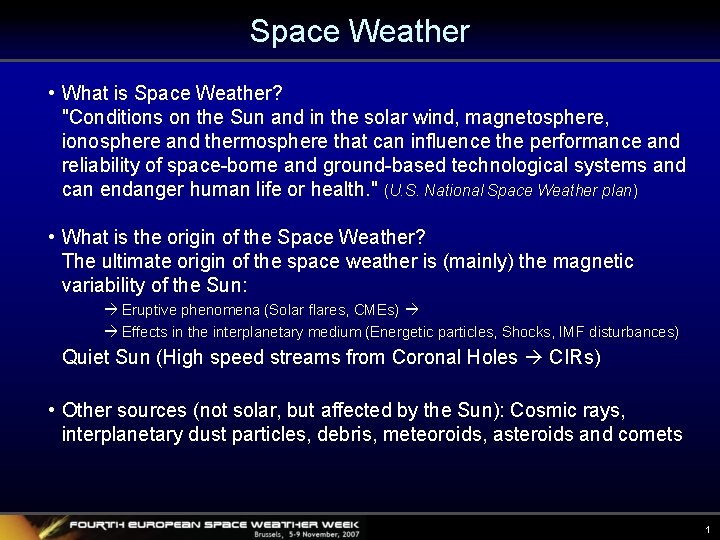 Space Weather • What is Space Weather? "Conditions on the Sun and in the